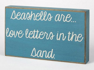 seashells are love letters in the sand box sign from oceanstyles com