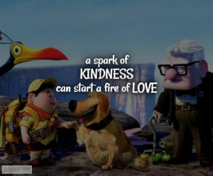 spark of kindness can start a fire of love.