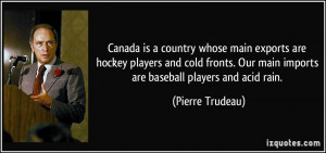 ... hockey players and cold fronts. Our main imports are baseball players