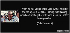 When he was young, I told Dale Jr. that hunting and racing are a lot ...