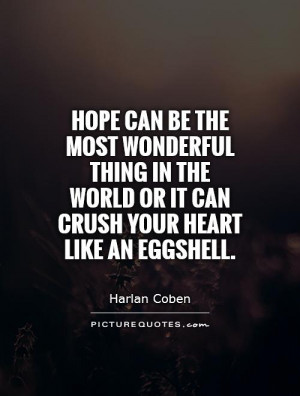 Hope can be the most wonderful thing in the world or it can crush your ...