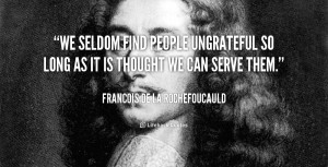 Seldom Find People Ungrateful Long Thought Can Serve