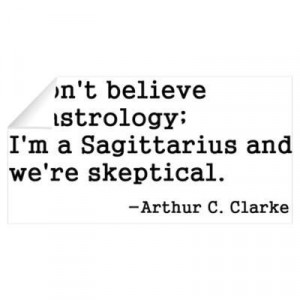 ... believe astrologyim a sagittarius and were skeptical astrology quote
