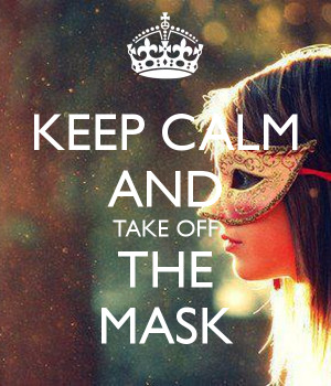 KEEP CALM AND TAKE OFF THE MASK