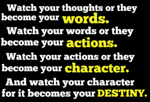 Watch Your Words Or They Become Your Actions