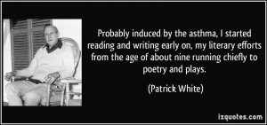 Probably induced by the asthma, I started reading and writing early on ...