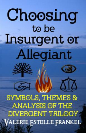 Choosing to Be Insurgent or Allegiant: Symbols, Themes & Analysis of ...