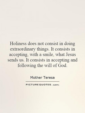Holiness does not consist in doing extraordinary things. It consists ...