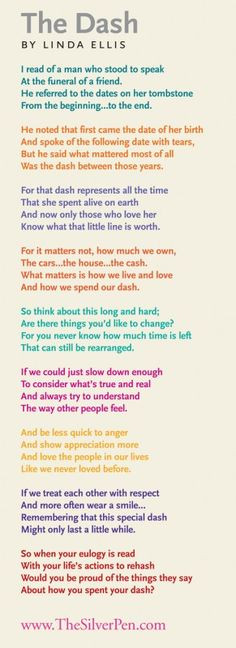 The Dash by Linda Ellis ...my Mom did this poem with her 6th graders ...