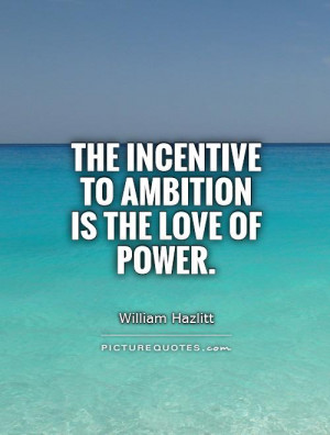 Ambition Quotes Power Quotes William Hazlitt Quotes