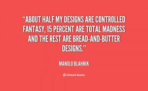 quote-Manolo-Blahnik-about-half-my-designs-are-controlled-fantasy ...