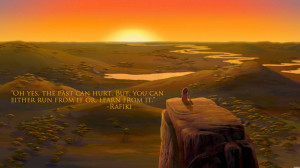 Rafiki Quote, Oh yes, the past can hurt. But you can either rub from ...
