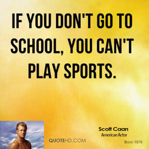 If you don't go to school, you can't play sports.