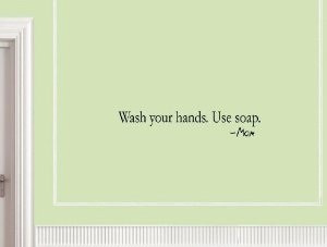Super Cute WASH YOUR HANDS. USE SOAP. MOM Vinyl wall quotes stickers ...