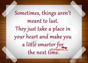 Things Aren Meant Last Life Quotes
