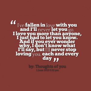 Quotes Picture: i've fallen in love with you and i'll never let you go ...