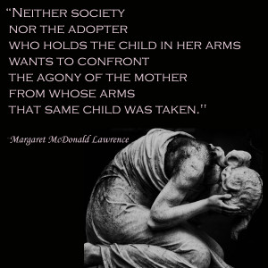 Neither society nor the adopter who holds the child in her arms wants ...