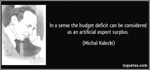 In a sense the budget deficit can be considered as an artificial ...