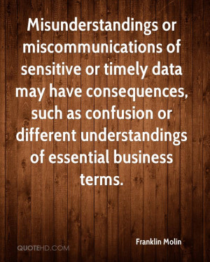 Misunderstandings or miscommunications of sensitive or timely data may ...