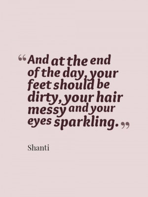 ... messy Motivational Quotes potential girly quotes shanti End of the day