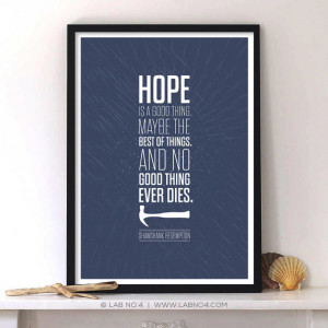 Quote from the movie Shawshank Redemption on Hope..... modern-prints ...