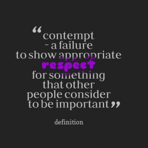 Disrespectful Relationship Quotes Disrespect contempt definition