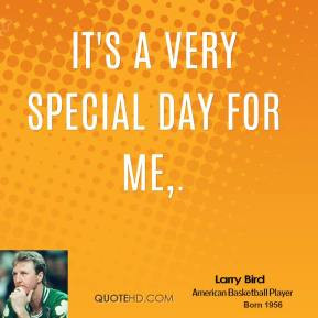 larry-bird-quote-its-a-very-special-day-for-me.jpg