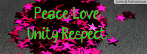 Peace, Love, Unity, Respect Profile Facebook Covers
