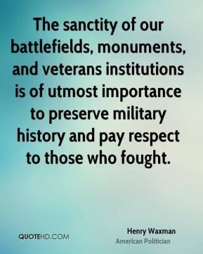 The sanctity of our battlefields, monuments, and veterans institutions ...