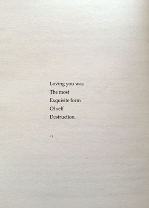 exquisite form of self destruction. Beautiful Quote, Self Love Quote ...
