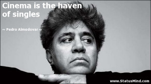 ... is the haven of singles - Pedro Almodovar Quotes - StatusMind.com