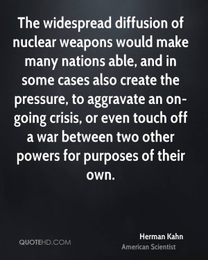 The widespread diffusion of nuclear weapons would make many nations ...