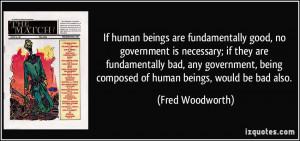 government is necessary; if they are fundamentally bad, any government ...