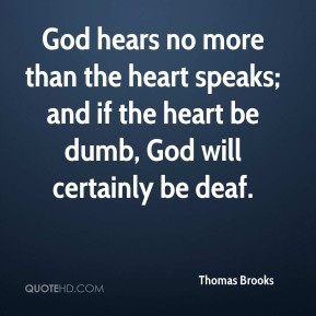 Thomas Brooks - God hears no more than the heart speaks; and if the ...