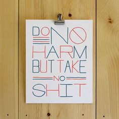Do No Harm (but take no shit) #ArtPrint #quotes #wisdom