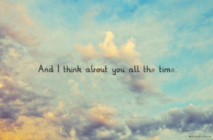 And i think about you all the time.