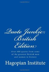 Quote Junkie: British Edition: Over 600 Quotes From Some Of The ...