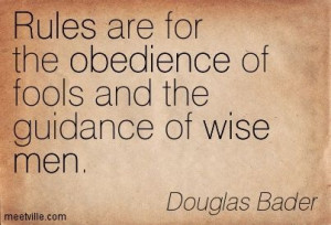 -Douglas-Bader-life-wise-rules-men-obedience-wisdom-Meetville-Quotes ...