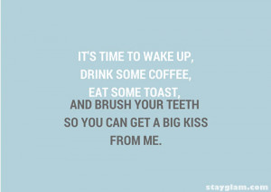 This message will remind him on his morning routine plus a kiss. He ...