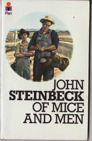 Of Mice and Men by John Steinbeck.