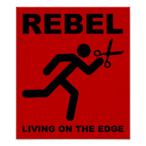 Rebel The Edge Funny Poster