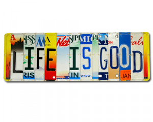 life is good handmade recycled license plate art sign