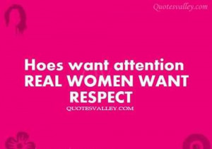Hoes Want Attention, Real Women Want Respect