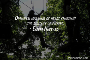 optimism-Optimism is a kind of heart stimulant - the digitalis of ...