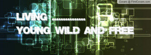 living .....young wild and Profile Facebook Covers