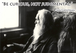 Be curious, not judgmental.