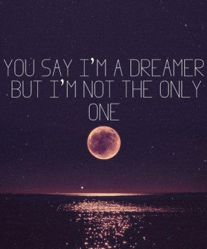 Dreamer...this was once motto.