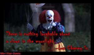 Pennywise the Clown and a Lon Chaney, Sr. quote -