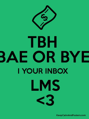 TBH BAE OR BYE I YOUR INBOX LMS 3 Poster