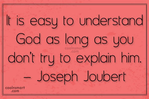 God Quote: It is easy to understand God as...